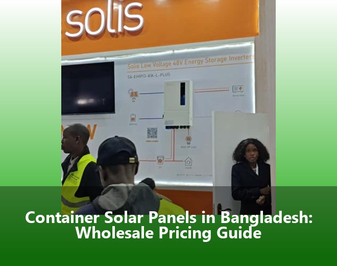 Container Solar Panels in Bangladesh: Wholesale Pricing Guide